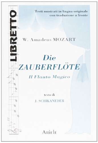 Die zauberflöte-Il flauto magico di Wolfgang Amadeus Mozart edito da Ariele