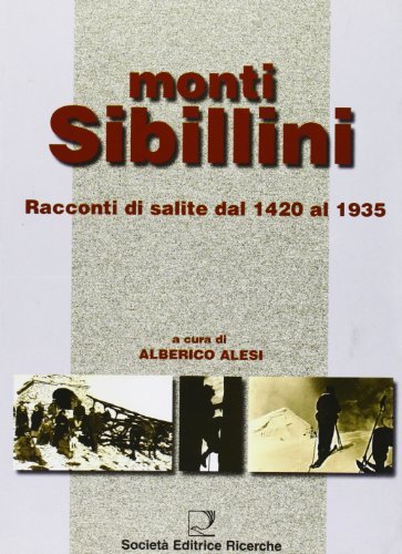 Monti Sibillini. Racconti di salite dal 1420 al 1935 di Alberico Alesi edito da Ricerche