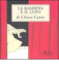 La bambina e il lupo di Chiara Carrer edito da TopiPittori