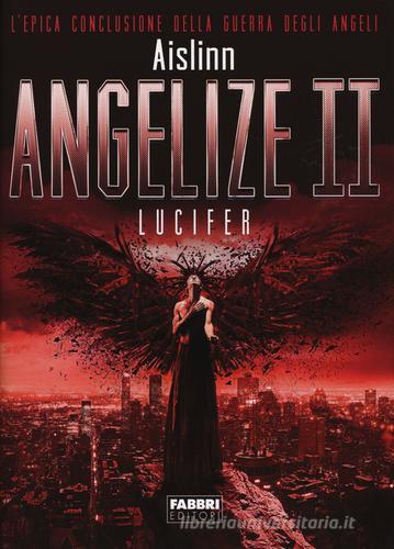 Lucifer. Angelize vol.2 di Aislinn edito da Fabbri