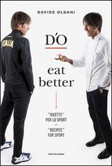 D'O eat better. Ricette per lo sport. Ediz. italiana e inglese di Davide Oldani edito da Mondadori Electa