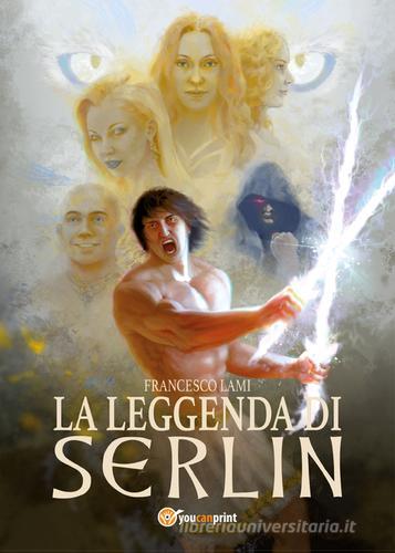 La leggenda di Serlin di Francesco Lami edito da Youcanprint