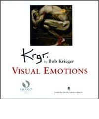 Krgr. By Bob Krieger. Visual emotions. Catalogo della mostra (Londra, 23 settembre-18 dicembre 2010). Ediz. italiana e inglese edito da Leonardo International