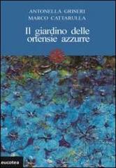 Il giardino delle ortensie azzurre di Antonella Griseri, Marco Cattarulla edito da Leucotea