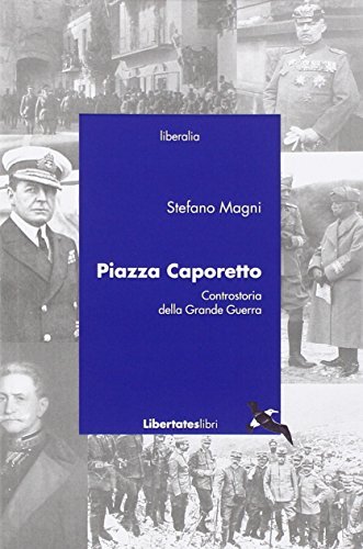 Piazza Caporetto. Controstoria della grande guerra di Stefano Magni edito da Bibliotheca Albatros
