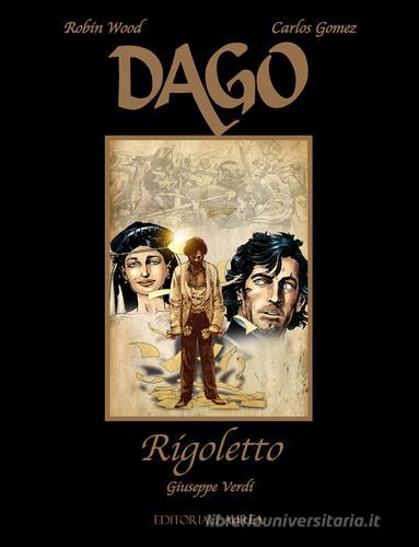 Rigoletto. Giuseppe Verdi. Dago di Robin Wood, Carlos E. Gomez edito da Aurea Books and Comix