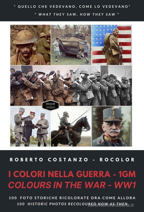 I colori nella guerra 1gm- Colours into war ww1. Ediz. illustrata di Rocolor edito da Autopubblicato