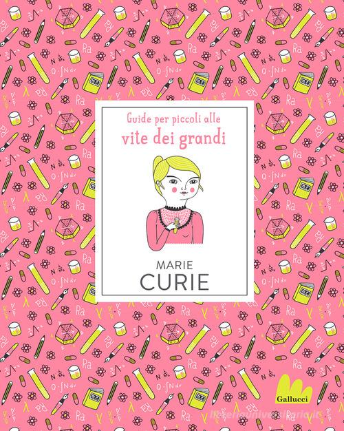 Marie Curie. Nuova ediz. di Isabel Thomas edito da Gallucci Bros