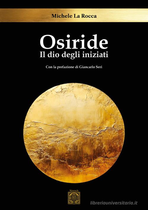 Osiride. Il dio degli iniziati di Michele La Rocca edito da Edizioni Nisroch