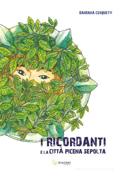 Libro I Ricordanti e la città picena sepolta di Barbara Cerquetti di Giaconi Editore