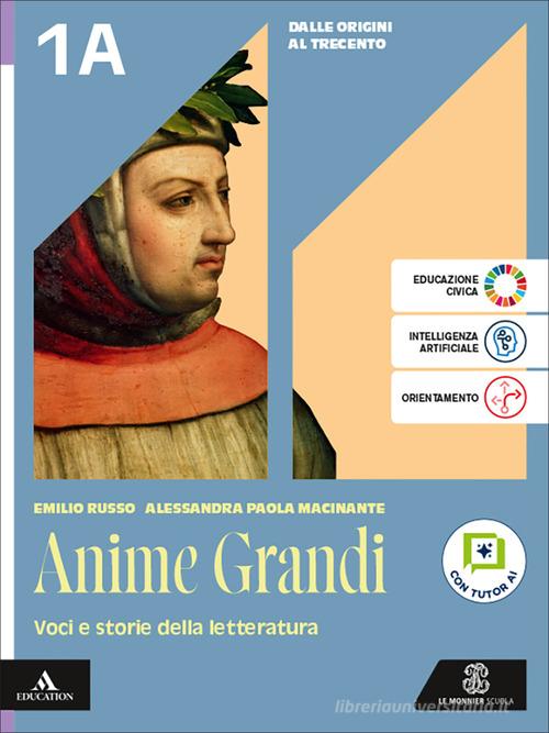 Anime grandi. Voci e storie della letteratura. Per le Scuole superiori. Con e-book. Con espansione online vol. 1A-1B di Emilio Russo, Alessandra Paola Macinante edito da Le Monnier