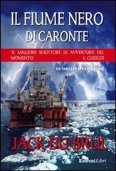 Il fiume nero di Caronte di Jack Du Brul edito da Rusconi Libri