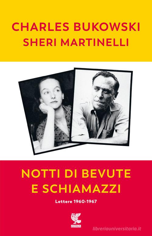 Notti di bevute e schiamazzi di Charles Bukowski, Sheri Martinelli edito da Guanda