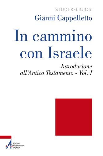 In cammino con Israele. Introduzione all'Antico Testamento vol.1 di Gianni Cappelletto edito da EMP