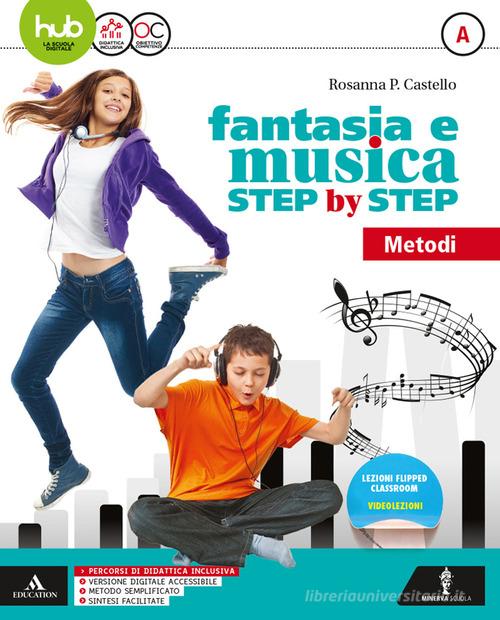 Fantasia e musica step by step. Per la Scuola media. Con 2 DVD-ROM vol. A-B di Rosanna Castello edito da Minerva Scuola
