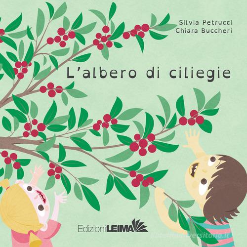 L' albero di ciliegie. Ediz. illustrata di Silvia Petrucci edito da LEIMA Edizioni