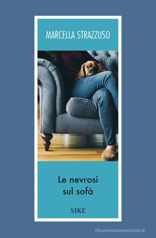 Le nevrosi sul sofà di Marcella Strazzuso edito da Siké