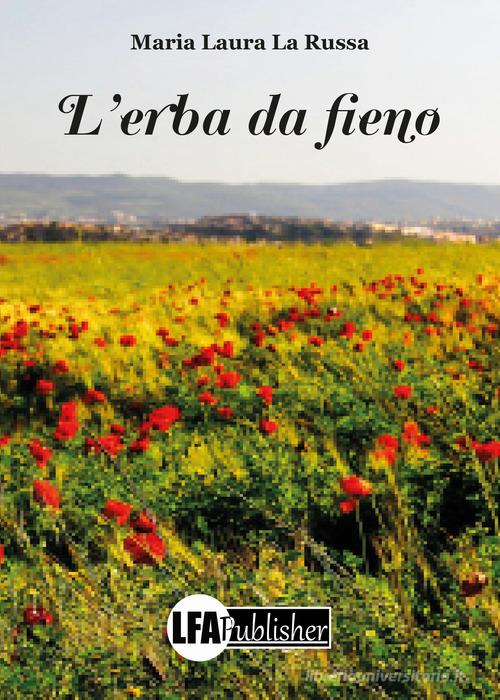 L' erba da fieno di Maria Laura La Russa edito da LFA Publisher