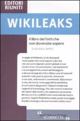 Wikileaks. Il libro dei fatti che non dovevate sapere di Ludovica Amici edito da Editori Internazionali Riuniti