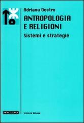 Antropologia e religioni. Sistemi e strategie di Adriana Destro edito da Morcelliana