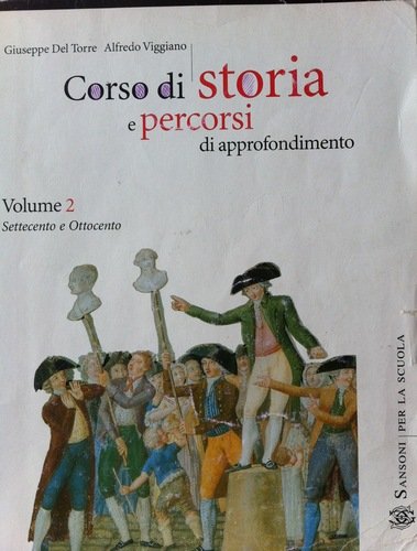 Corso di storia e percorsi di approfondimento - volume 2 di Giuseppe Del Torre, Alfredo Viggiano edito da Sansoni per la scuola