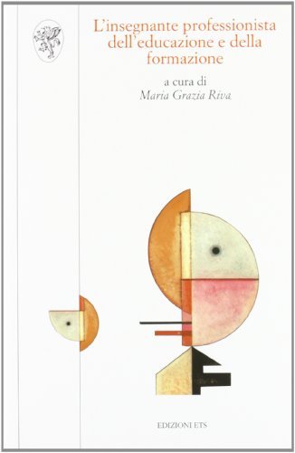 L' insegnante professionista dell'educazione e della formazione di Maria Grazia Riva edito da Edizioni ETS