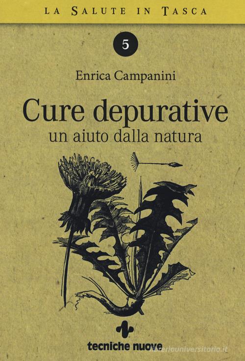 Cure depurative. Un aiuto dalla natura di Enrica Campanini edito da Tecniche Nuove