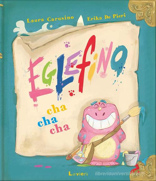 Eglefino Cha Cha Cha di Laura Carusino, Erika De Pieri edito da Lavieri