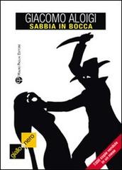 Sabbia in bocca di Giacomo Aloigi edito da Mauro Pagliai Editore