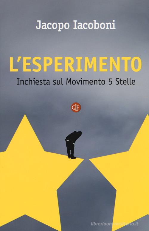 L' esperimento. Inchiesta sul Movimento 5 stelle di Jacopo Iacoboni edito da Laterza