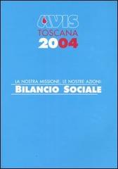Avis Toscana 2004. La nostra missione, le nostre azioni: bilancio sociale edito da Masso delle Fate
