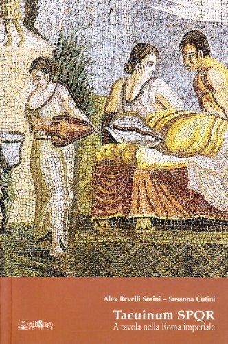 Tacuinum SPQR. A tavola nella Roma imperiale di Alex Revelli Sorini, Susanna Cutini edito da Ali&No