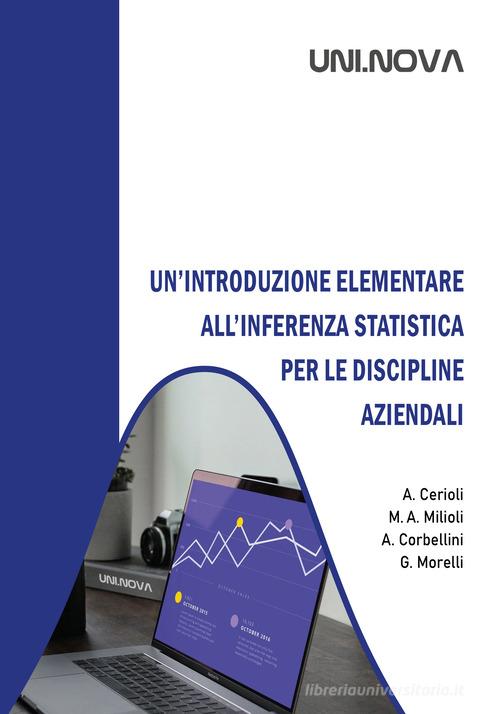 Un' introduzione elementare all'inferenza statistica per le discipline aziendali di Andrea Cerioli, Maria Adele Milioli, Aldo Corbellini edito da Uni.Nova