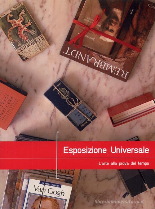 Esposizione universale. L'arte alla prova del tempo (Universal Expo). Ediz. italiana e inglese edito da Cambi
