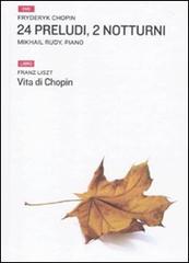 Ventiquattro preludi, due notturni-Vita di Chopin. Con DVD di Mikhail Rudy, Franz Liszt edito da Classica Italia