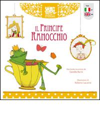 Il Principe Ranocchio. Ediz. italiana e inglese di Camilla Barni, Roberta Lucarini edito da Adnav Edizioni