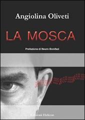 La mosca di Angiolina Oliveti edito da Helicon