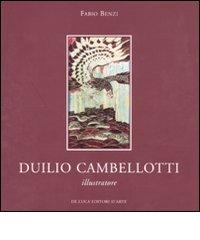 Duilio Cambellotti illustratore. Catalogo della mostra (Roma, 6 novembre-4 dicembre 2010). Ediz. illustrata edito da De Luca Editori d'Arte