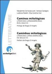 Caminos mitológicos. Literaturas latinoamericanas en el siglo XX edito da Archetipo Libri