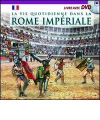 Vita quotidiana nella Roma imperiale. Ediz. francese. Con DVD edito da Archeolibri