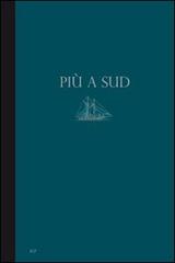 Più a sud. Un progetto per Lampedusa. Francesco Arena, Emanuele Lo Cascio, Sislej Xhafa. Ediz. multilingue di Khaled F. Allam, Georges Didi-Huberman, Paola Nicita edito da Mousse Magazine & Publishing