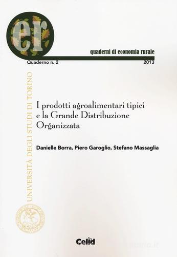 I prodotti agroalimentari tipici e la grande distribuzione organizzata di Danielle Borra, Piero Garoglio, Stefano Massaglia edito da CELID