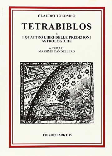 Tetrabiblos o I quattro libri delle predizioni astrologiche di Claudio Tolomeo edito da Edizioni Arktos