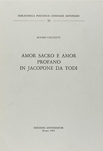 Amor sacro e amor profano in Jacopone da Todi di Alvaro Cacciotti edito da Antonianum