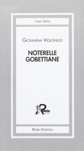 Notarelle gobettiane di Giovanna Viglongo edito da Robin