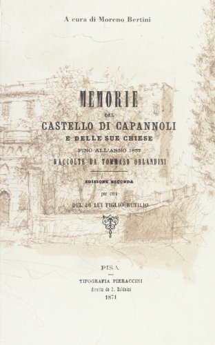Memorie del Castello di Capannoli e delle sue chiese fino all'anno 1837 raccolte da Tommaso Orlandini edito da CLD Libri