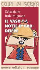 Il vaso da notte d'oro del re di Sebastiano Ruiz Mignone edito da Nuove Edizioni Romane