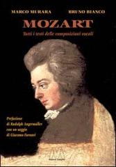 Mozart. Tutti i testi delle composizioni vocali di Marco Murara, Bruno Bianco edito da Marcovalerio