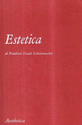 Estetica di Friedrich D. Schleiermacher edito da Aesthetica