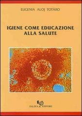 Igiene come educazione alla salute di Eugenia Aloj Totaro edito da Falzea